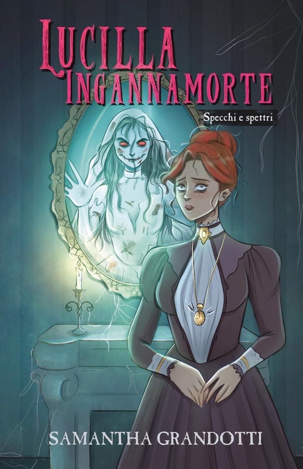 Lucilla Ingannamorte: Specchi e spettri – Samantha Grandotti